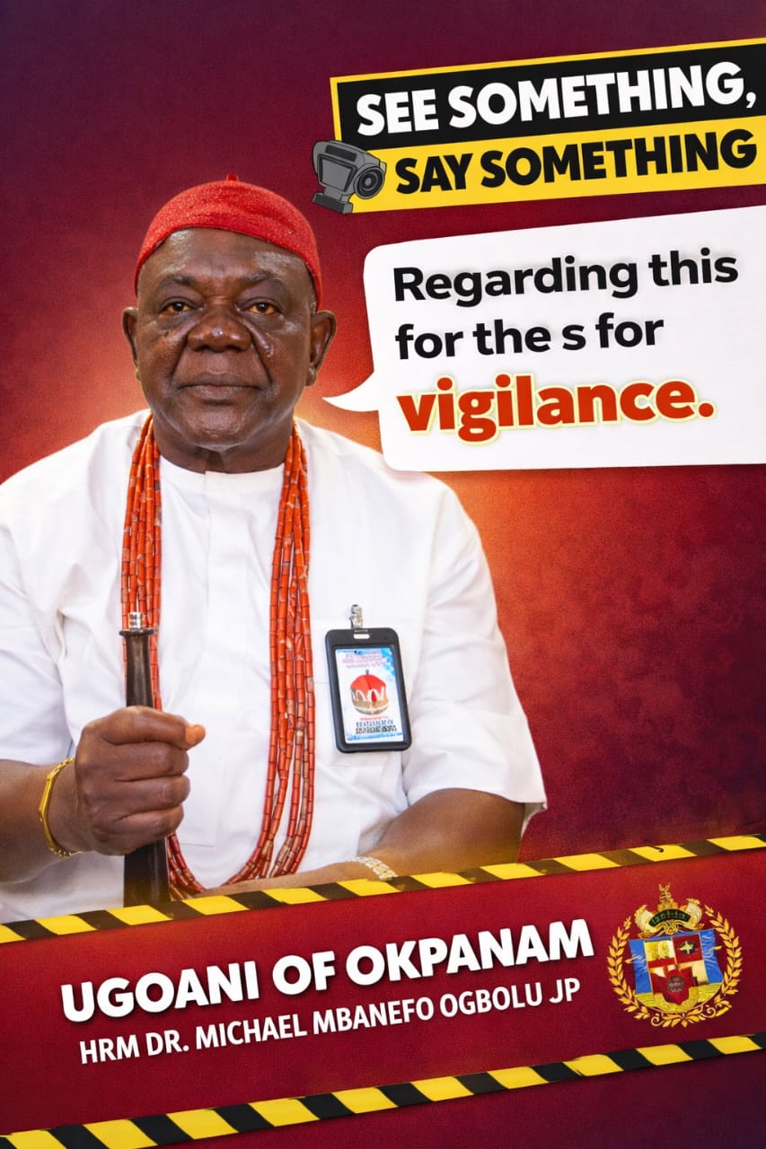 INSECURITY: Be on red alert, report suspicious movements promptly, Ugoani of Okpanam tells residents
